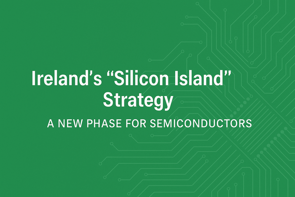 Silicon Island: Ireland’s Grand Strategy for Semiconductor Sovereignty
