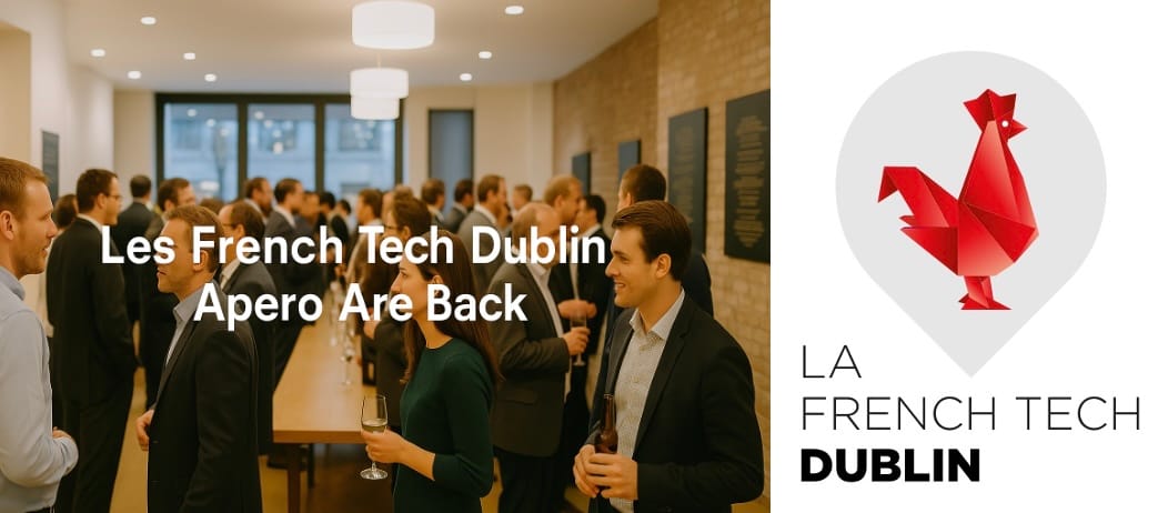 🇫🇷🇮🇪 French Tech Apéro #1 — Reigniting the French Tech Spirit in Dublin